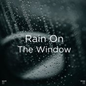 !!" Rain On The Window "!!