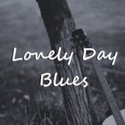 Lonely Day Blues