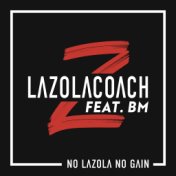 No Lazola No Gain