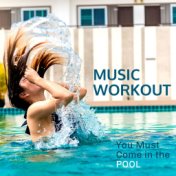 You Must Come in the Pool: Music Workout