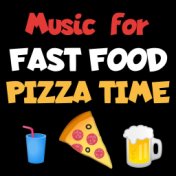 Music for Fast Food: Pizza Time