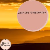 Zest Due To Meditation