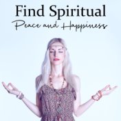 Find Spiritual Peace and Happiness - 15 Unique Melodies for Deep Meditation, Awaken Your Energy, Ambient Healing Therapy, Happy ...