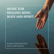 Music for Healing Mind, Body and Spirit – Music for Healing and Unwinding