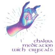 Chakra Meditation with Crystals: Instrumental Background Music