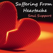 Suffering From Heartache Soul Support