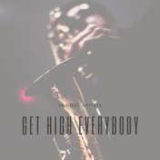 Get High Everybody