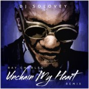 Unchain my heart (DJ Solovey Remix)