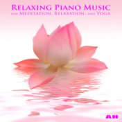 Relaxing Piano Music for Meditation, Relaxation, and Yoga