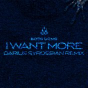 I Want More (feat. Kyle Pearce) (Darius Syrossian Remix)