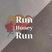 Run Honey Run