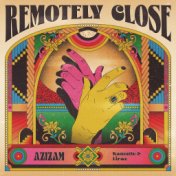 Remotely Close: Azizam