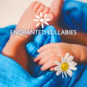 Enchanted Lullabies for Newborns: Magical Melodies for Bedtime