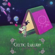 Celtic Lullaby for Baby Sleep: Quiet Celtic Instrumental Music, Calm Time for Babies