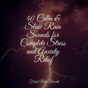 40 Calm & Slow Rain Sounds for Complete Stress and Anxiety Relief