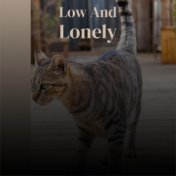Low And Lonely