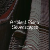 Ambient Piano Soundscapes