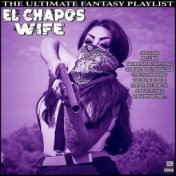 El Chapos Wife The Ultimate Fantasy Playlist