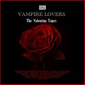 Vampire lovers- The valentines tapes