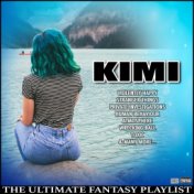 Kimi The Ultimate Fantasy Playlist