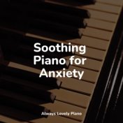 Soothing Piano for Anxiety
