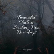 Beautiful Chillout: Soothing Rain Recordings