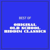 Best of Original Old School Riddim Classics