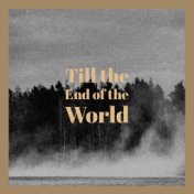 Till the End of the World