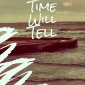 Time Will Tell