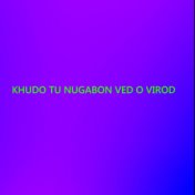 Khudo Tu Nugabon Ved O Virod