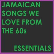 Jamaican Songs We Love from the 60s Essentials