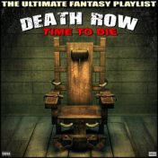 Death Row Time To Die The Ultimate Fantasy Playlist