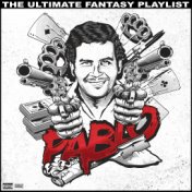 Pablo The Ultimate Fantasy Playlist