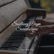 Soothing Piano Soundscapes