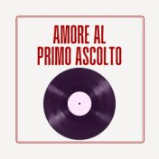 Amore Al Primo Ascolto