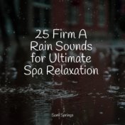 25 Firm A Rain Sounds for Ultimate Spa Relaxation