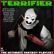 Terrifier The Ultimate Fantasy Playlist