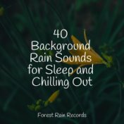 40 Background Rain Sounds for Sleep and Chilling Out