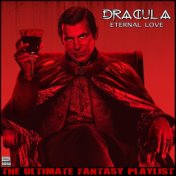 Dracula Eternal Love The Ultimate Fantasy Playlist