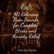 40 Relaxing Rain Sounds for Complete Stress and Anxiety Relief