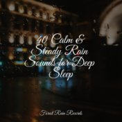 40 Calm & Steady Rain Sounds for Deep Sleep