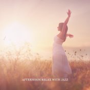 Afternoon Relax with Jazz (Finest Bossa Nova and Manouche Jazz for Chill Out After Work)