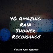 40 Amazing Rain Shower Recordings