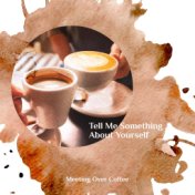 Tell Me Something About Yourself - Meeting Over Coffee (Restaurant Smooth Ambience, Chillout Jazz with Pleasure Vibe, Cool Summe...