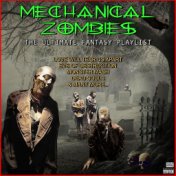 Mechanical Zombies The Ultimate Fantasy Playlist