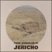 From Jerusalem to Jericho