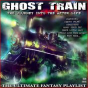 Ghost Train The Journey Inyo The After Life The Ultimate Fantasy Playlist