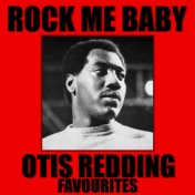 Rock Me Baby Otis Redding Favourites