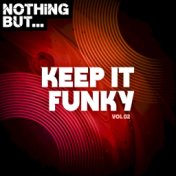 Nothing But... Keep It Funky, Vol. 02