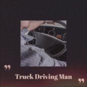 Truck Driving Man